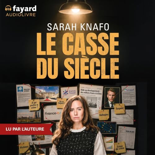Couverture de l'audiolivre Le Casse du Siècle de Sarah Knafo avec portrait de femme et articles de journaux.